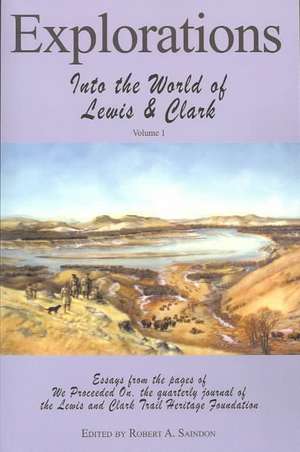 Explorations Into the World of Lewis and Clark V-1 of 3 de Robert A. Saindon