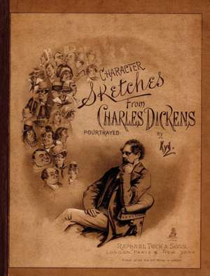 Character Sketches from Charles Dickens Portrayed by Kyd de Joseph Clayton Clarke