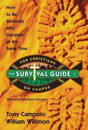 Survival Guide for Christians on Campus: How to be students and disciples at the same time de Tony Campolo