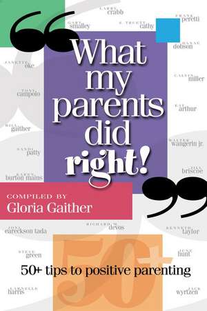 What My Parents Did Right!: 50 tips to positive parenting de Gloria Gaither