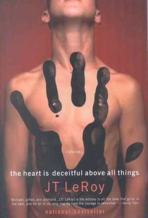 The Heart is Deceitful Above All Things de J. T. Leroy