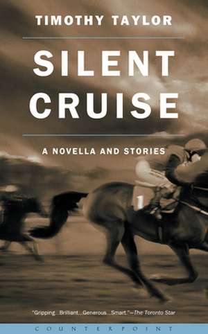 Silent Cruise: A Novella and Stories de Timothy Taylor