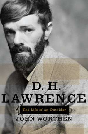 D.H. Lawrence: The Life of an Outsider de John Worthen