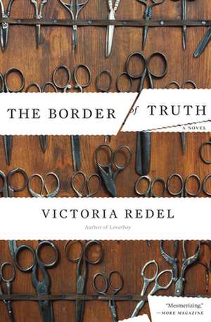 The Border of Truth: A Novel de Victoria Redel