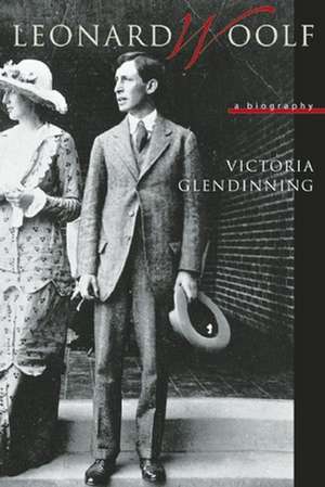 Leonard Woolf: A Biography de Victoria Glendinning