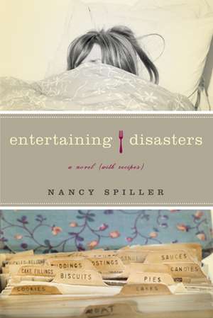 Entertaining Disasters: A Novel (With Recipes) de Nancy Spiller