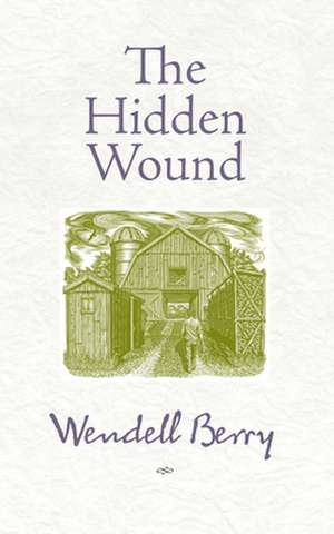 The Hidden Wound de Wendell Berry