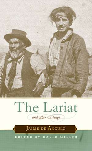 The Lariat: And Other Writings de Jaime De Angulo