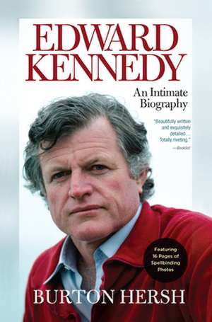 Edward Kennedy: An Intimate Biography de Burton Hersh