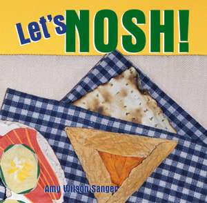 Let's Nosh!: The Story of a Garden de Amy Wilson Sanger