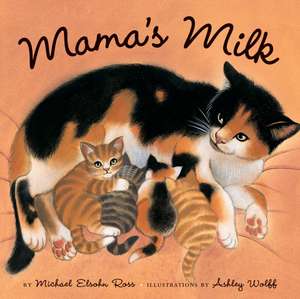 Mama's Milk de Michael Elsohn Ross