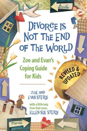 Divorce Is Not the End of the World: Zoe and Evan's Coping Guide for Kids de Zoe Stern