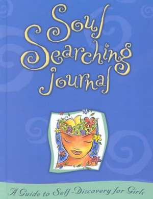 Soul Searching Journal: A Guide to Self-Discovery for Girls de Sarah Stillman