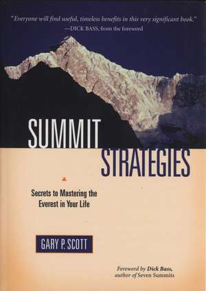 Summit Strategies: Secrets To Mastering The Everest In Your Life de Gary P. Scott