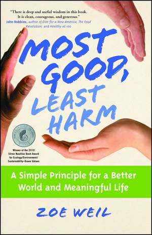 Most Good, Least Harm: A Simple Principle for a Better World and Meaningful Life de Zoe Weil