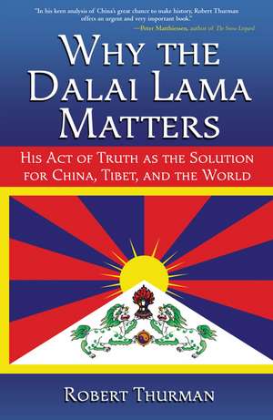 Why the Dalai Lama Matters de Robert Thurman