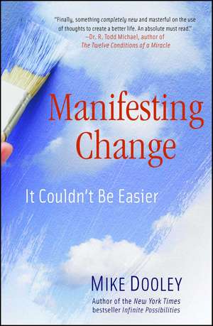 Manifesting Change: It Couldn't Be Easier de Mike Dooley