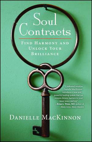 Soul Contracts: Find Harmony and Unlock Your Brilliance de Danielle MacKinnon