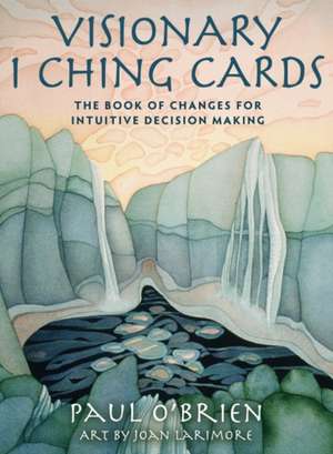 Visionary I Ching Cards de Paul O'Brien