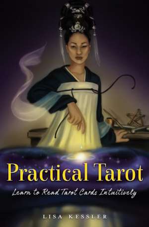 The Practical Tarot Method de Lisa Kessler