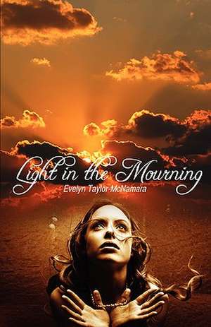 Light in the Mourning de Evelyn Taylor-McNamera