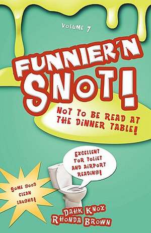 Funnier'n Snot Seven de Warren B. Dahk Knox