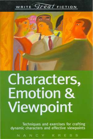 Characters, Emotion & Viewpoint (Write Great Fiction) de Nancy Kress