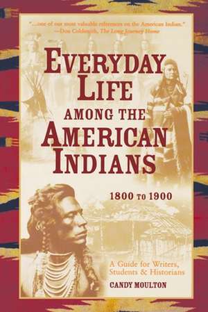 Everyday Life Among the American Indians de Candy Moulton