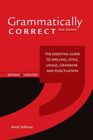 Grammatically Correct: The Essential Guide to Spelling, Style, Usage, Grammar, and Punctuation de Anne Stilman