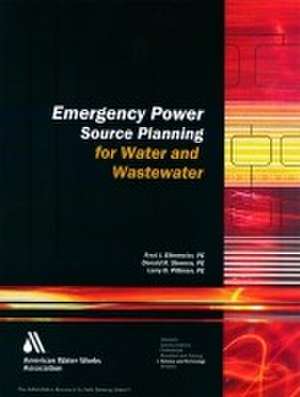 Emergency Power Source Planning for Water and Wastewater de Fred J Ellermeier