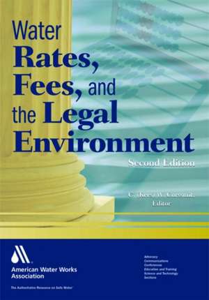 Water Rates, Fees, and the Legal Environment, 2nd Ed: A Practical Guide to Sustainability de C. W. (Cornelis Waltherus) Corssmit