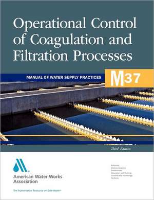 Operational Control of Coagulation and Filtration Processes (M37): M37 de AWWA (American Water Works Association)