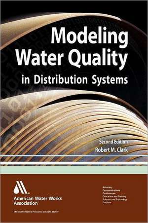 Modeling Water Quality in Distribution Systems de Robert M. Clark