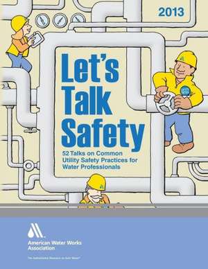 Let's Talk Safety 2013 de AWWA (American Water Works Association)