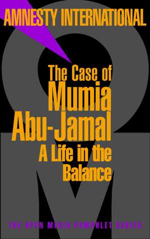 The Case Of Mumia Abu-Jamal: A Life in the Balance de Amnesty International