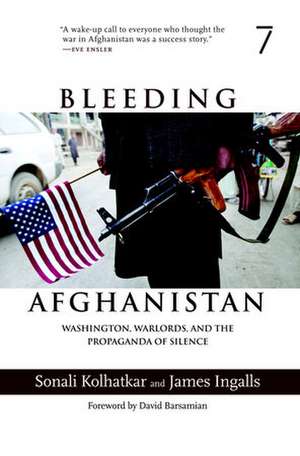 Bleeding Afghanistan: How the U.S. Destroyed a Country de James Ingalls