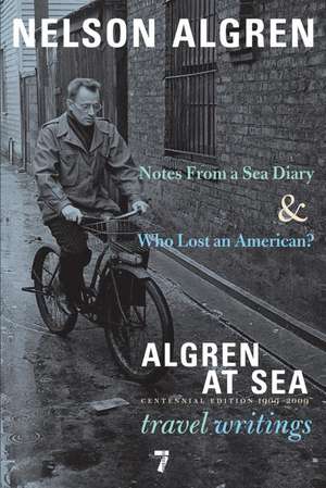 Algren at Sea: Notes from A Seas Diary & Algren at Sea - The Travel Writings de Nelson Algren