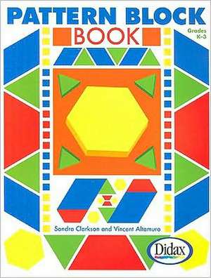 Pattern Block Book, Grades K-3 de Sandy Clarkson