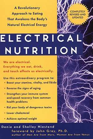 Electrical Nutrition: A Revolutionary Approach to Eating That Avakens the Body's Electrical Energy de Denie Hiestand