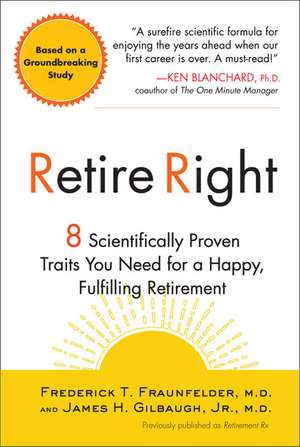 Retire Right: 8 Scientifically Proven Traits You Need for a Happy, Fulfilling Retirement de Jr. Fraunfelder, Frederick W.