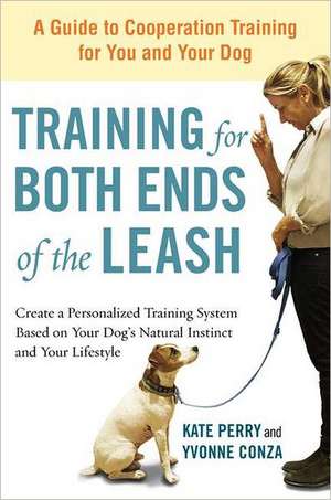 Training for Both Ends of the Leash: A Guide to Cooperation Training for You and Your Dog de Kate Perry