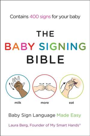 The Baby Signing Bible: Baby Sign Language Made Easy de Laura Berg