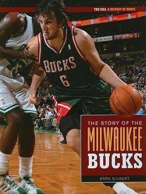 The Story of the Milwaukee Bucks de Sara Gilbert