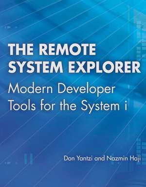 The Remote System Explorer: Modern Developer Tools for the System i de Don Yantzi