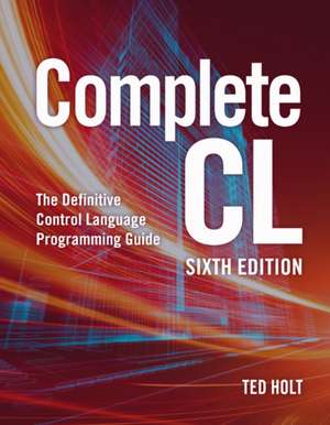 Complete CL: Sixth Edition de Ted Holt