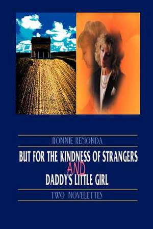 But for the Kindness of Strangers and Daddy's Little Girl de Ronnie Remonda