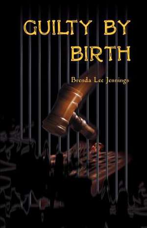 Guilty by Birth de Brenda Lee Jennings