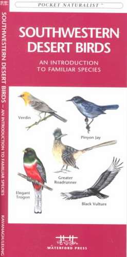 Southwestern Desert Birds: A Folding Pocket Guide to Familiar Species de James Kavanagh