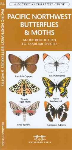 Pacific Northwest Butterflies & Moths: An Introduction to Familiar Species de James Kavanagh