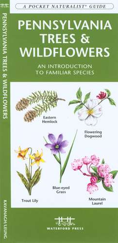 Pennsylvania Trees & Wildflowers: An Introduction to Familiar Species de James Kavanagh